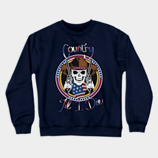 Country til I die! Crewneck Sweatshirt